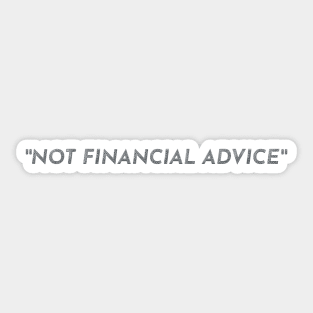 Not Financial Advise Sticker